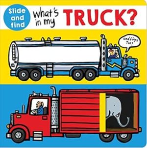 What's in my Truck?: A slide and find book