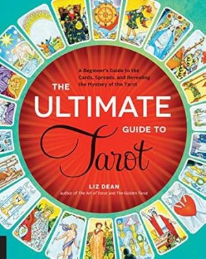 The Ultimate Guide to Tarot: A Beginner's Guide to the Cards, Spreads, and Revealing the Mystery of the Tarot (Volume 1) (The Ultimate Guide to..., 1)