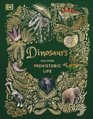 Dinosaurs and Other Prehistoric Life (DK Children's Anthologies)