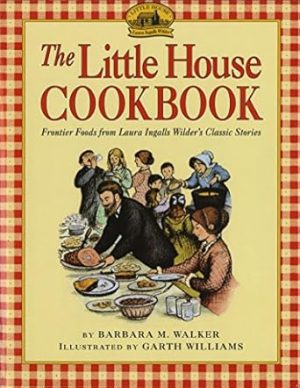 The Little House Cookbook: Frontier Foods from Laura Ingalls Wilder's Classic Stories