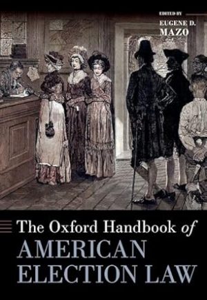 The Oxford Handbook of American Election Law (Oxford Handbooks)