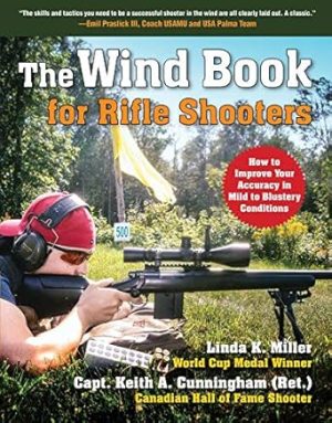 The Wind Book for Rifle Shooters: How to Improve Your Accuracy in Mild to Blustery Conditions
