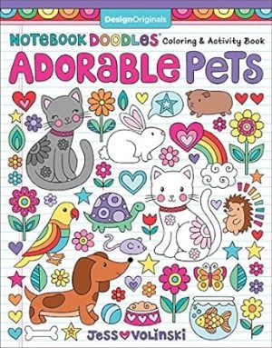 Notebook Doodles Adorable Pets: Coloring & Activity Book (Design Originals) 32 Dazzling Designs from Dogs & Cats to Hedgehogs & Hermit Crabs; Art Activities for Tweens with Color Palettes & Examples